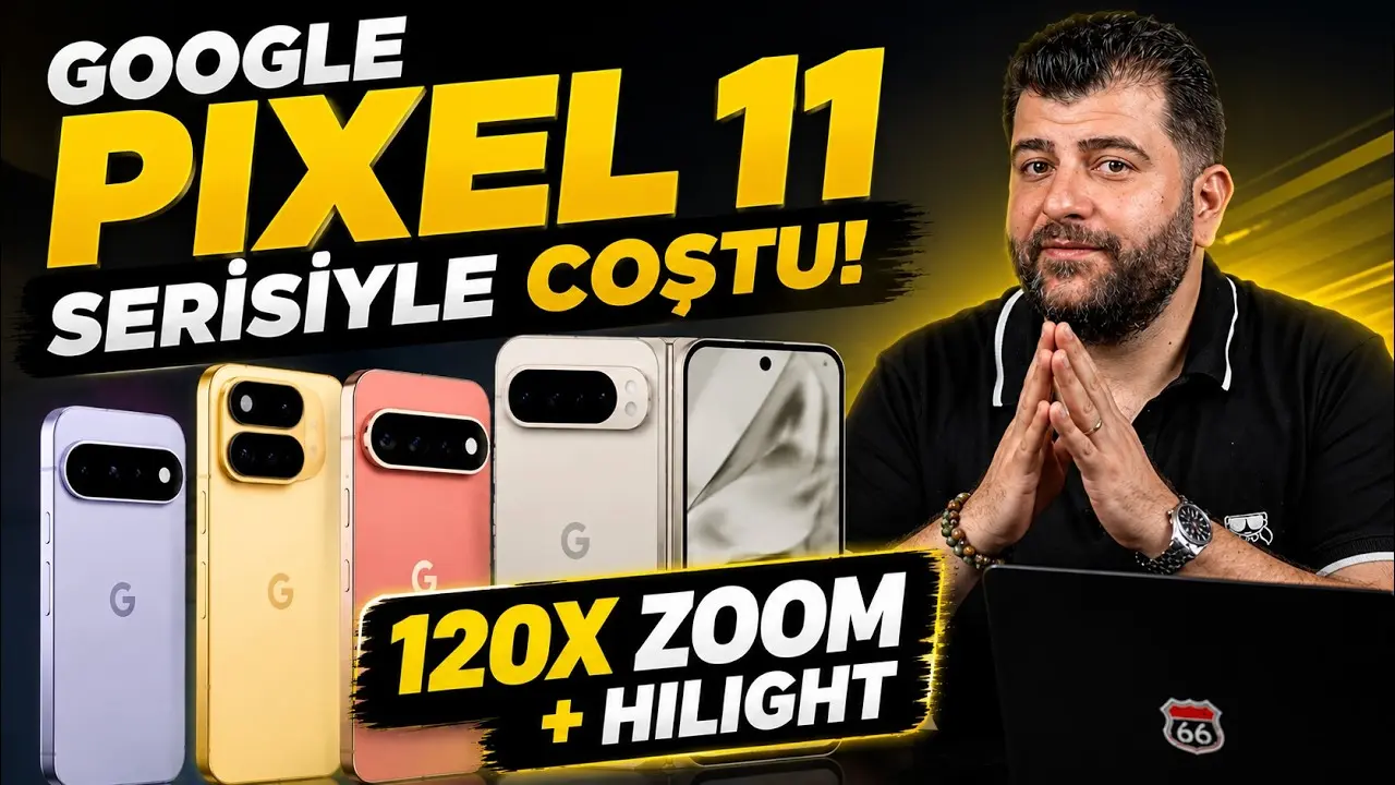 Google Pixel 11 Serisi Tanıtıldı: 120X Zoom ve Yapay Zeka Odaklı Özellikler